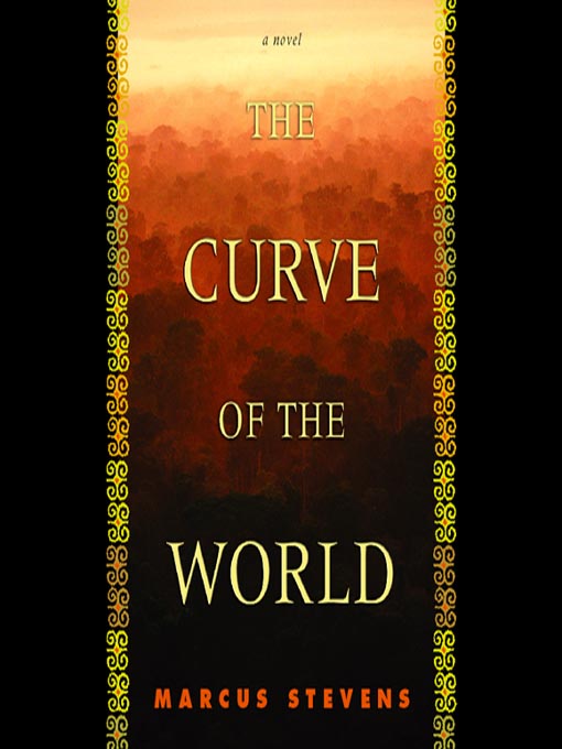 Title details for The Curve of the World by Marcus Stevens - Available